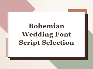 An Elegant Bohemian Script Selection for Your Wedding