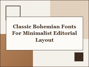Classic Bohemian Fonts for Minimalist Editorial Design