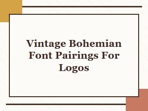 Pairing Vintage Bohemian Fonts for Timeless Logos